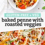 Collage of images of gluten free baked penne with text overlay that reads "Gluten-Free + Veg Baked Penne with Roasted Veggies"