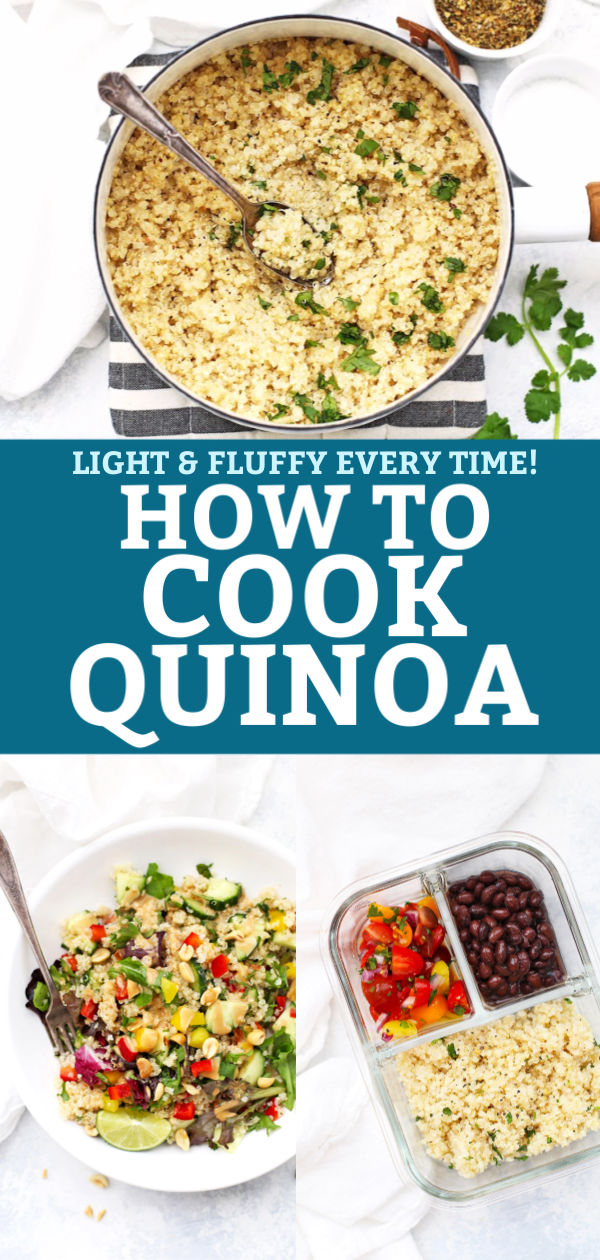Photos of cooked quinoa in a pan, quinoa salad, and quinoa burrito bowl in a meal prep container with the text "Light & Fluffy Every Time! How to Cook Quinoa"