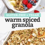 Collage of images of warm spiced granola with text overlay that reads "Gluten-Free + Vegan Warm Spiced Granola"