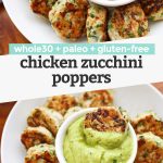 collage of images of Paleo & Whole30 Chicken Zucchini Poppers on a plate with a bowl of avocado dip and text overlay that reads "paleo + whole30 + gluten-free chicken zucchini poppers"
