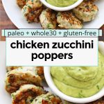 collage of images of Paleo & Whole30 Chicken Zucchini Poppers on a plate with a bowl of avocado dip and text overlay that reads "paleo + whole30 + gluten-free chicken zucchini poppers"