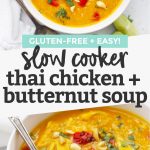 Collage of images of Slow Cooker Thai Chicken + Butternut Squash Soup with text overlay that reads "Gluten-Free + Easy! Slow Cooker Thai Chicken + Butternut Soup"