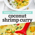 Collage of images of coconut shrimp curry in a pan and a white bowl with jasmine rice with text overlay that reads "Paleo + Whole30 Friendly Coconut Shrimp Curry"