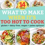 Collage of low-cook and no-cook dinners with text overlay that reads "14 Recipes to Make When It's Too Hot to Cook. Gluten Free + Dairy Free + Vegan + Paleo Options"