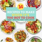 Collage of low-cook and no-cook dinners with text overlay that reads "14 Recipes to Make When It's Too Hot to Cook. Gluten Free + Dairy Free + Vegan + Paleo Options"