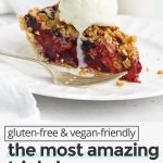 A slice of triple berry crumble pie topped with vanilla ice cream with text overlay that reads "gluten-free & vegan-friendly: the most amazing triple berry crumble pie: simple + pretty + delicious"