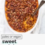Overhead view of healthy sweet potato casserole with text overlay that reads "vegan or paleo sweet potato casserole"