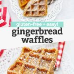 Collage of images of gluten-free gingerbread waffles topped with powdered sugar with text overlay that reads "gluten-free + easy gingerbread waffles"