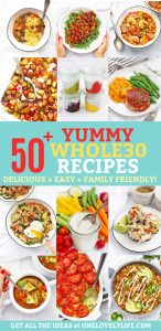 50+ Whole30 Recipes from One Lovely Life