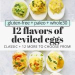 Close up image of 12 flavors of paleo deviled eggs on a white background with text overlay that reads "Paleo + Whole30. 12 Ways to Make of Perfect Deviled Eggs"