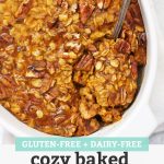 Close up view of a pan of baked pumpkin oatmeal with text overlay that reads "Gluten-Free + Dairy-Free Cozy Baked Pumpkin Oatmeal"