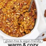 Pumpkin Baked Oatmeal With Pecans And Maple Syrup with text overlay that reads "gluten-free & dairy-free warm & cozy pumpkin baked oatmeal: easy + fluffy + so delicious!"