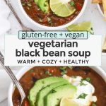 Collage of images of vegan black bean soup with text overlay that reads "gluten-free + vegan vegetarian black bean soup: warm + cozy + healthy"