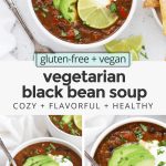 Collage of images of vegan black bean soup with text overlay that reads "gluten-free + vegan vegetarian black bean soup: warm + cozy + healthy"