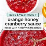 Collage of orange honey cranberry sauce with text overlay that reads "paleo & vegan-friendly orange honey cranberry sauce made with healthy ingredients"