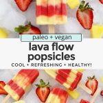 Collage of images of lava flow popsicles with text overlay that reads "paleo + vegan lava flow popsicles: cool + refreshing + healthy!"