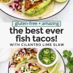 Collage of images of the best fish tacos recipe with text overlay that reads "gluten-free + amazing: the best fish ever fish tacos with cilantro lime slaw"