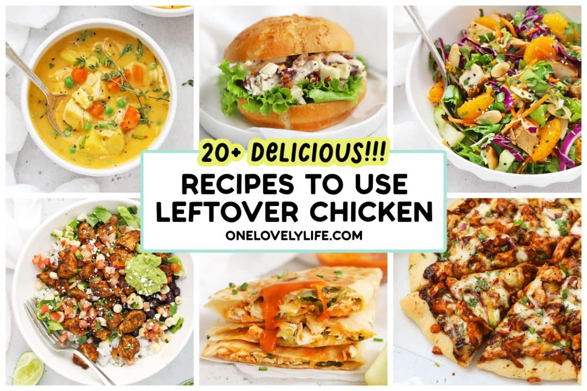 20+ Delicious Leftover Chicken Recipes - One Lovely Life
