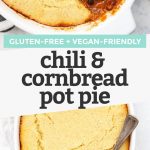 Collage of images of chili cornbread pot pie with text overlay that reads "Gluten-Free + Vegan-Friendly Chili Cornbread Pot Pie"