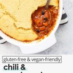 overhead view of chili cornbread pot pie with text overlay that reads "gluten-free & vegan-friendly chili & cornbread pot pie: cozy + easy + delicious!"