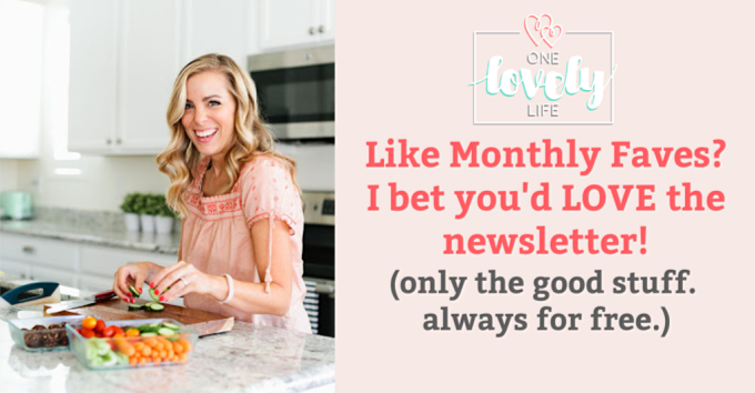 Photo of Emily of One Lovely Life in the kitchen with text that reads "Like monthly faves? I bet you'd LOVE the newsletter! (Only the good stuff. Always for free.)"