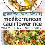 Collage of images of mediterranean cauliflower rice topped with poached eggs and fresh herbs with text overlay that reads "gluten-free + paleo + whole30 mediterranean cauliflower rice: warm + cozy + nourishing"