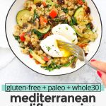 Overhead view of a bowl of Mediterranean Cauliflower Rice Skillet topped with poached eggs and fresh herbs with text overlay that reads "gluten-free + paleo + whole30 mediterranean cauliflower rice skillet: warm + cozy + nourishing"