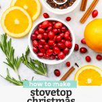 Ingredients for Stovetop Christmas Potpourri - Cranberries, oranges, rosemary, cinnamon sticks, and whole cloves with text overlay that reads "How to Make Stovetop Christmas Potpourri +Free Printable Gift Tags"