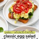 Egg Salad on Toast with text overlay that reads "paleo + Whole30-friendly classic egg salad + 3 variations to try: classic + curry + BLT + everything"