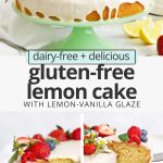 Collage of images of gluten-free lemon cake with lemon glaze with text overlay that reads "dairy-free + delicious gluten-free lemon cake with lemon vanilla glaze"