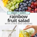 Collage of images of rainbow fruit salad with text overlay that reads "vegan + paleo rainbow fruit salad with citrus mint dressing"