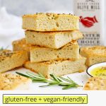 Slices of gluten-free focaccia stacked up in a column with text overlay that reads "gluten-free + vegan-friendly gluten-free rosemary focaccia with seasoned dipping oil"