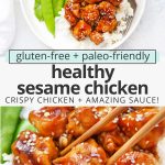 Collage of images of sesame chicken on a plate with snow peas and rice with text overlay that reads "gluten-free + paleo-friendly healthy sesame chicken: crispy chicken + amazing sauce!"