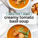 Collage of images of vegan tomato basil soup with text overlay that reads "dairy-free + vegan creamy tomato basil soup"