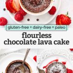 Collage of images of flourless chocolate lava cake with text overlay that reads "gluten-free, dairy-free, paleo flourless chocolate lava cake"