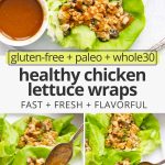 Collage of images of Paleo Chicken Lettuce Wraps with text overlay that reads "gluten-free + paleo + whole30 healthy chicken lettuce wraps: Fast + fresh + flavorful"