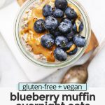 Overhead view of a jar of blueberry muffin overnight oats topped with fresh blueberries with text overlay that reads "gluten-free + vegan blueberry muffin overnight oats: a great meal prep breakfast"