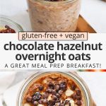 Collage of images of chocolate hazelnut overnight oats with text overlay that reads "gluten-free + vegan chocolate hazelnut overnight oats: a great meal prep breakfast!"