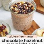 Front view of chocolate hazelnut overnight oats with text overlay that reads "gluten-free + vegan chocolate hazelnut overnight oats: a great meal prep breakfast"