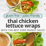 Collage of images of thai chicken lettuce wraps with peanut sauce being drizzled on top with text overlay that reads "gluten-free + paleo-friendly Thai Chicken Lettuce Wraps with the best ever Peanut Sauce"