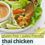 Overhead view of thai chicken lettuce wraps with peanut sauce being drizzled on top with text overlay that reads "gluten-free + paleo-friendly Thai Chicken Lettuce Wraps with Peanut Sauce: so fresh + easy + delicious!"