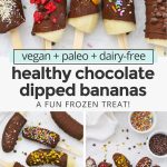 Collage of images of chocolate dipped banana pops with text overlay that reads "vegan + paleo + dairy-free healthy chocolate dipped bananas: a fun frozen treat!"