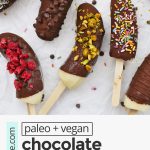 Overhead view of frozen banana pops with text overlay that reads "vegan + paleo friendly chocolate dipped bananas: dairy-free + easy + delicious!"