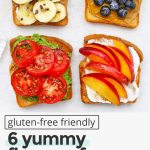 Overhead view of 6 different kinds of toast with toppings with text overlay that reads "gluten-free friendly: 6 yummy flavors of toast to try: Sweet + Savory Options!"