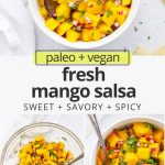 Collage of images of fresh mango salsa with text overlay that reads "paleo & vegan fresh mango salsa: sweet + savory + spicy"
