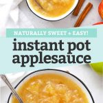 Collage of photos of Instant Pot Applesauce with text overlay that reads "Naturally Sweet + Easy Instant Pot Applesauce"