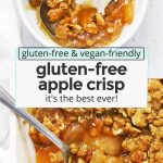 Photos of the best gluten free apple crisp with text overlay that reads "gluten-free & vegan-friendly warm & cozy gluten-free apple crisp: it's the best we've ever had!"