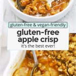 Photos of the best gluten free apple crisp with text overlay that reads "gluten-free & vegan-friendly warm & cozy gluten-free apple crisp: it's the best we've ever had!"