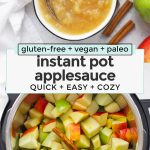 Collage of images of a bowl of homemade applesauce with text overlay that reads "vegan + paleo + gluten-free instant pot applesauce: quick + easy + cozy!"