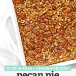 Close up Overhead view of a square pan of gluten free + vegan pecan pie baked oatmeal with text overlay that reads "Gluten-Free + Vegan-Friendly Pecan Pie Baked Oatmeal"